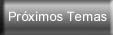 botproximostemas.jpg (6537 bytes)